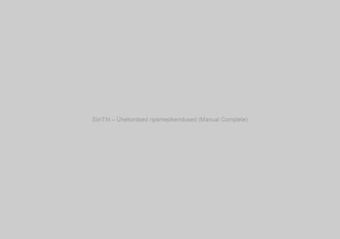 SiiriTht – Ühekordsed ripsmepikendused (Manual Complete)